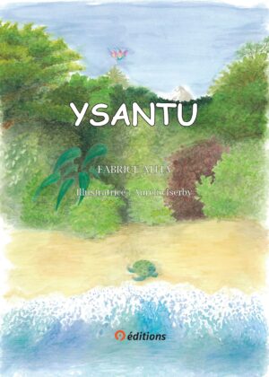 YSANTU livre pour enfants écrit par Fabrice Allia et illustré par Aurélie Iserby publié par 9 éditions